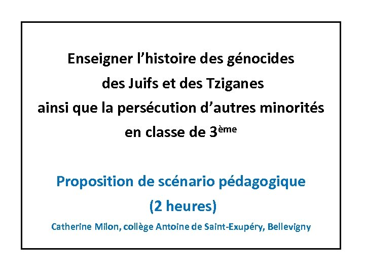 Enseigner l’histoire des génocides Juifs et des Tziganes ainsi que la persécution d’autres minorités