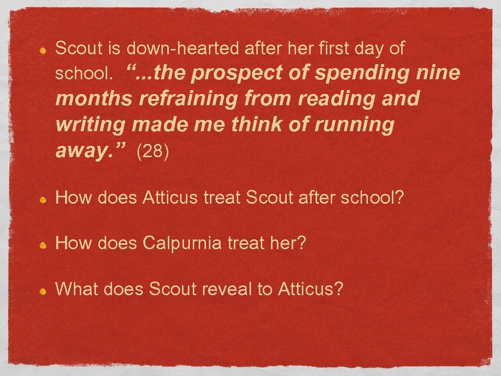 Scout is down-hearted after her first day of school. “. . . the prospect