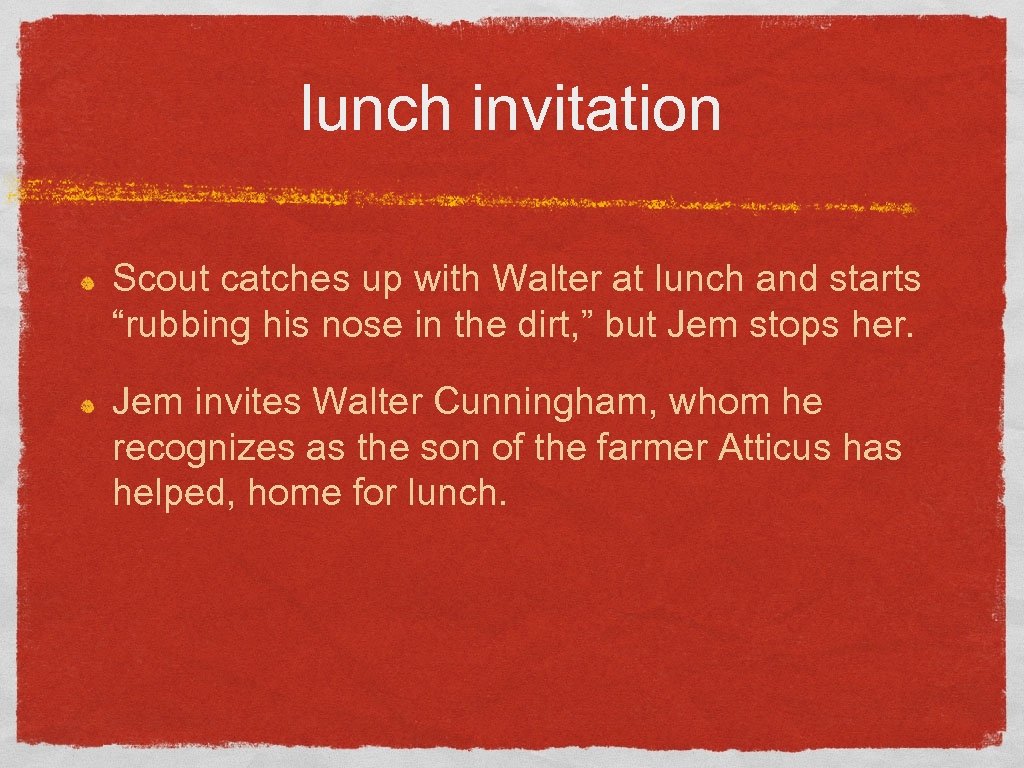 lunch invitation Scout catches up with Walter at lunch and starts “rubbing his nose