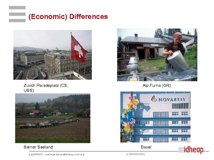 (Economic) Differences Zürich Paradeplatz (CS, UBS) Berner Seeland | ©IDHEAP – andreas. ladner@idheap. unil.
