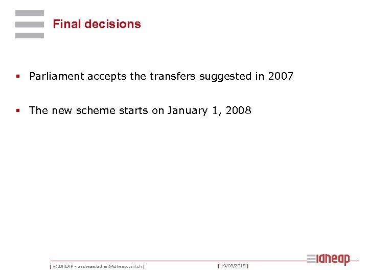Final decisions § Parliament accepts the transfers suggested in 2007 § The new scheme