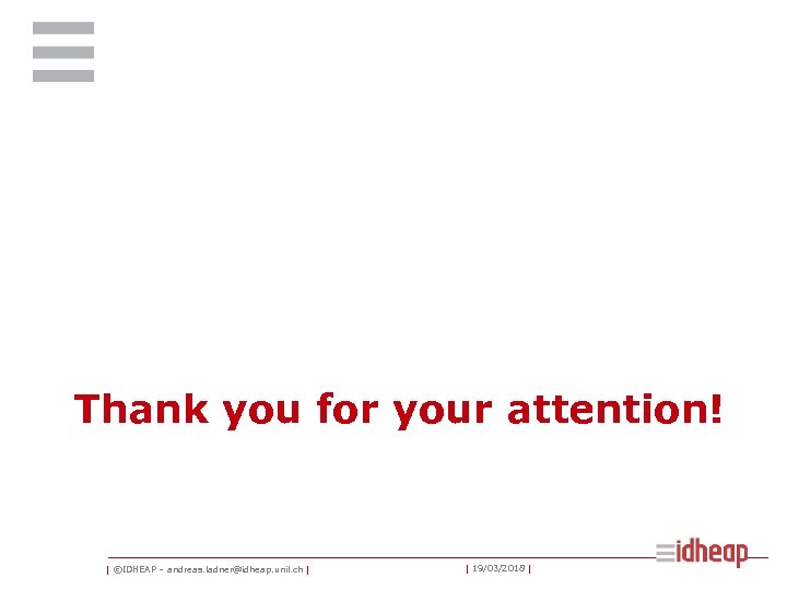 Thank you for your attention! | ©IDHEAP – andreas. ladner@idheap. unil. ch | |