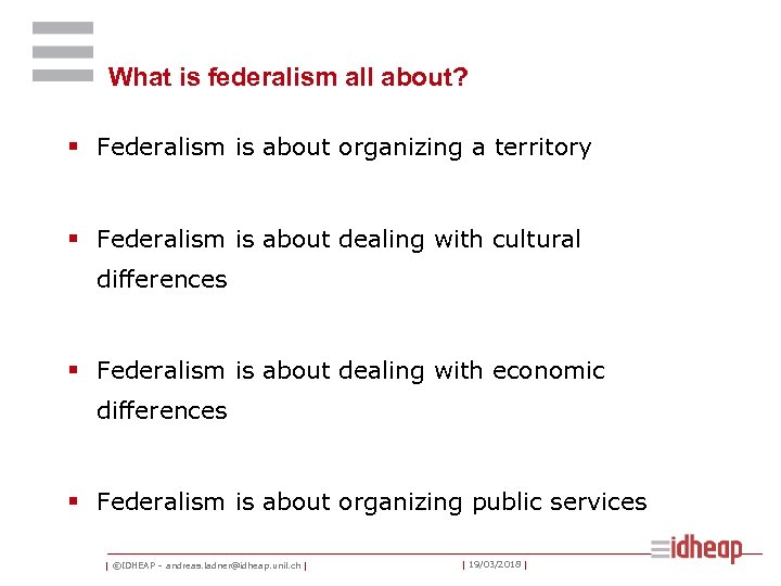 What is federalism all about? § Federalism is about organizing a territory § Federalism