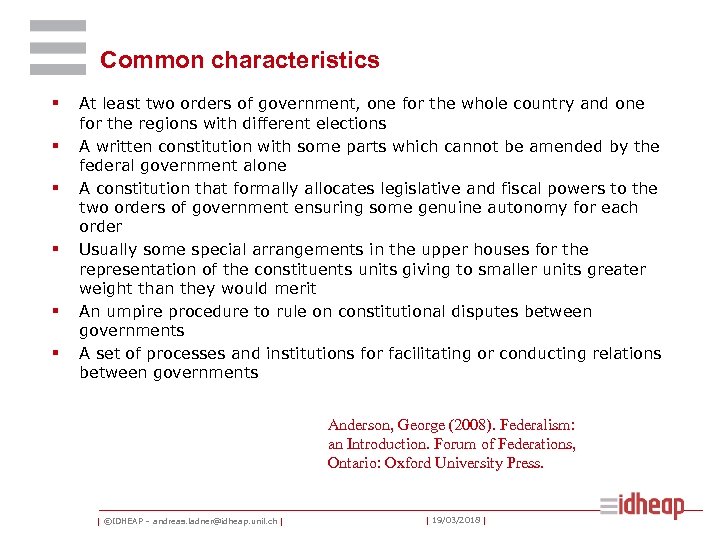 Common characteristics § § § At least two orders of government, one for the