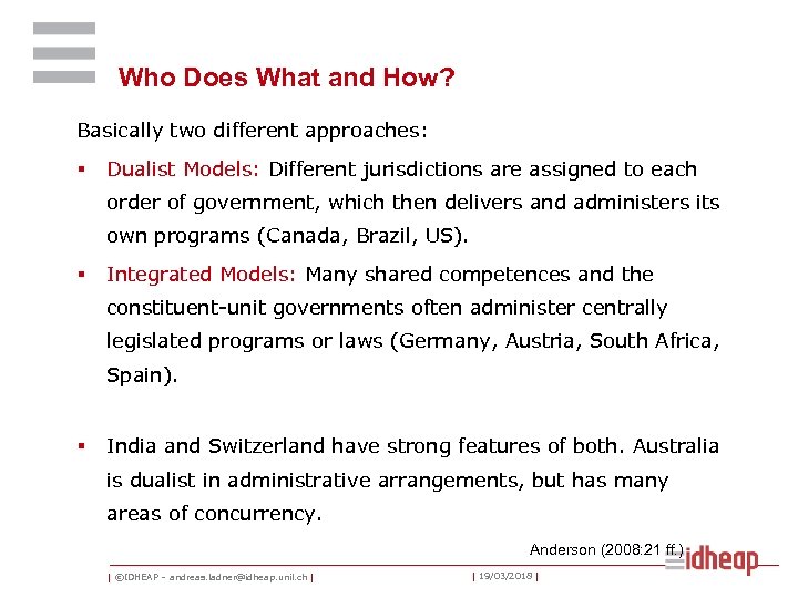 Who Does What and How? Basically two different approaches: § Dualist Models: Different jurisdictions