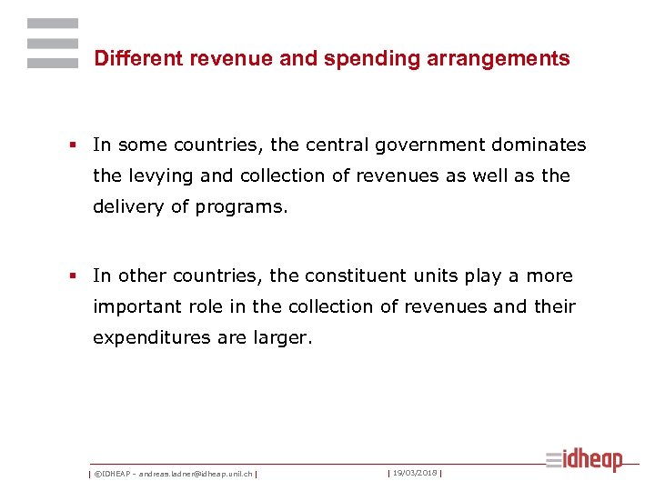 Different revenue and spending arrangements § In some countries, the central government dominates the