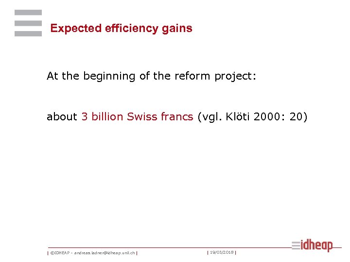Expected efficiency gains At the beginning of the reform project: about 3 billion Swiss