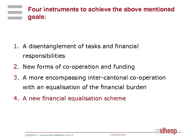 Four instruments to achieve the above mentioned goals: 1. A disentanglement of tasks and
