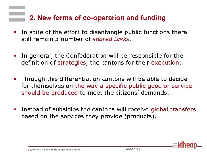 2. New forms of co-operation and funding § In spite of the effort to