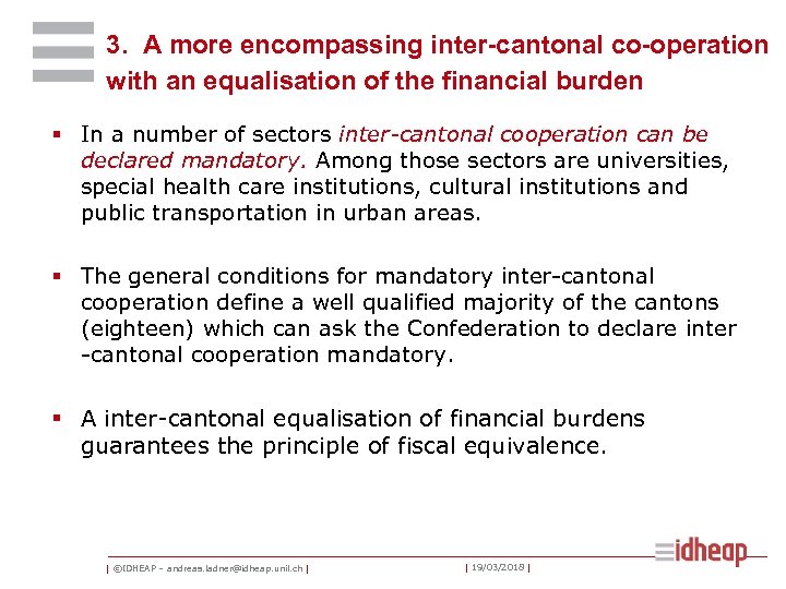 3. A more encompassing inter-cantonal co-operation with an equalisation of the financial burden §