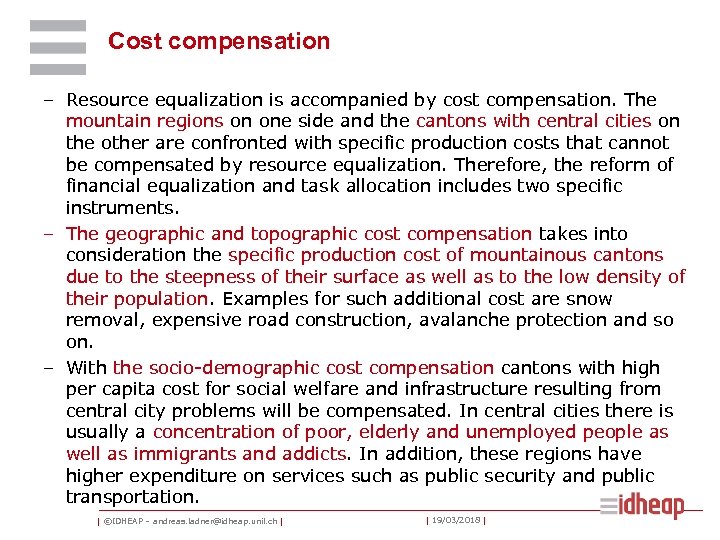 Cost compensation – Resource equalization is accompanied by cost compensation. The mountain regions on