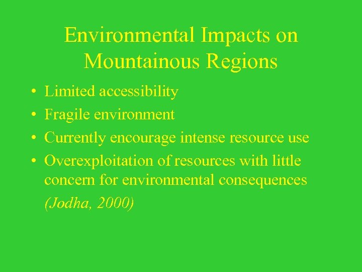 Environmental Impacts on Mountainous Regions • • Limited accessibility Fragile environment Currently encourage intense
