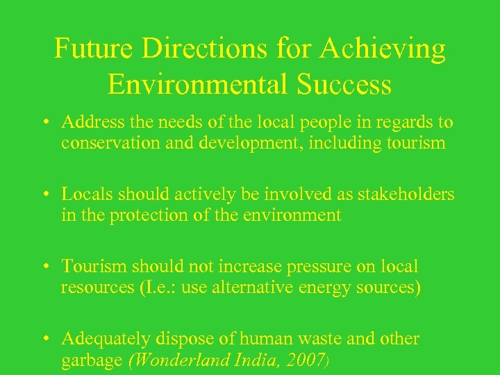 Future Directions for Achieving Environmental Success • Address the needs of the local people