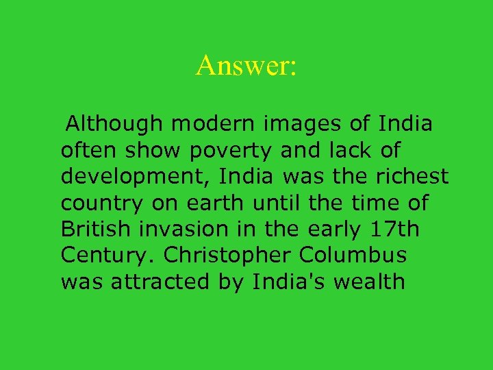 Answer: Although modern images of India often show poverty and lack of development, India
