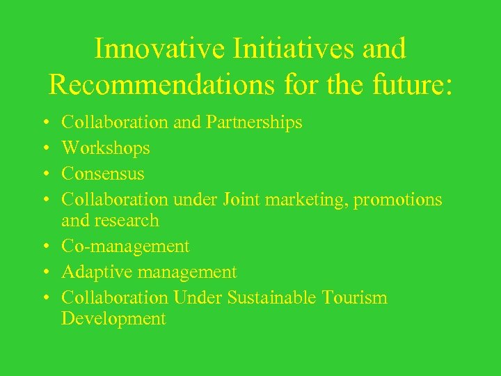Innovative Initiatives and Recommendations for the future: • • Collaboration and Partnerships Workshops Consensus