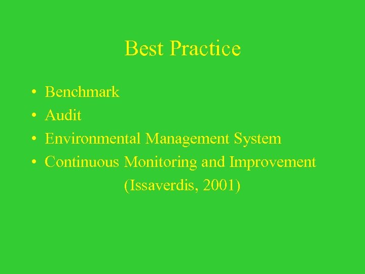 Best Practice • • Benchmark Audit Environmental Management System Continuous Monitoring and Improvement (Issaverdis,