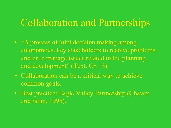 Collaboration and Partnerships • “A process of joint decision making among autonomous, key stakeholders