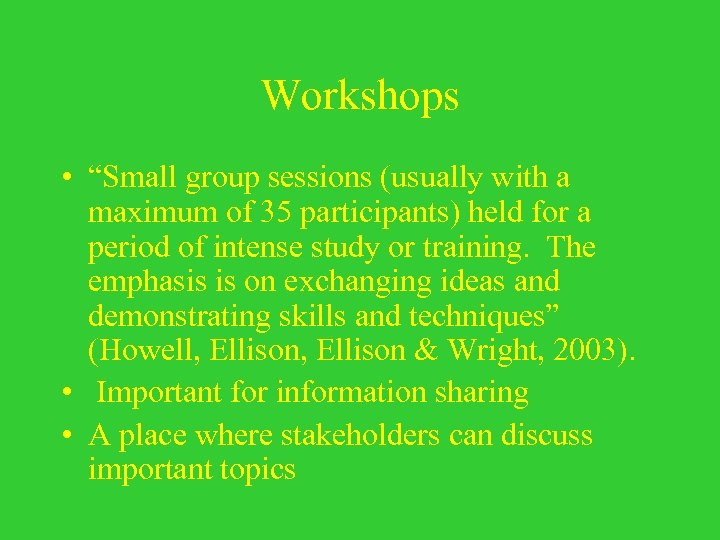 Workshops • “Small group sessions (usually with a maximum of 35 participants) held for
