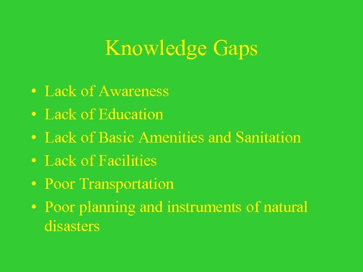 Knowledge Gaps • • • Lack of Awareness Lack of Education Lack of Basic