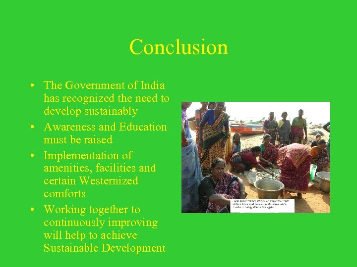 Conclusion • The Government of India has recognized the need to develop sustainably •