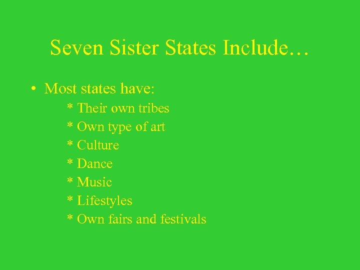Seven Sister States Include… • Most states have: * Their own tribes * Own