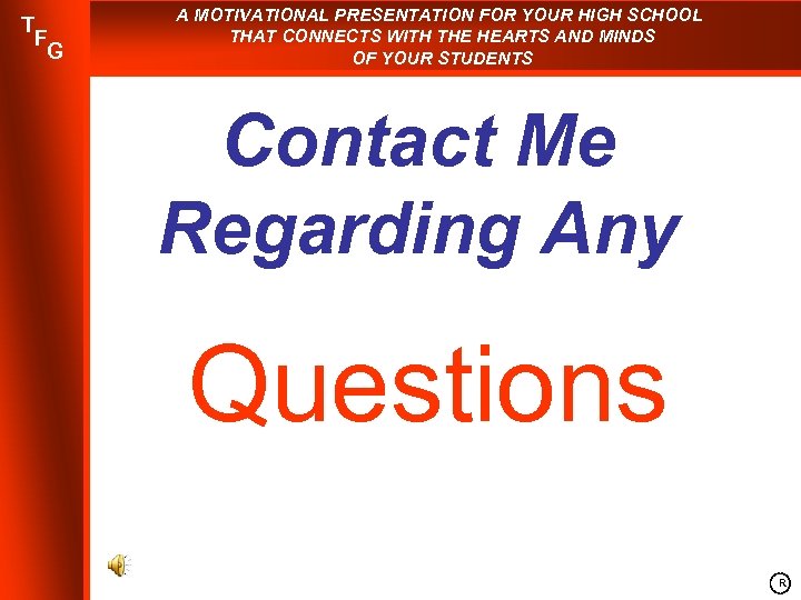 T F G A MOTIVATIONAL PRESENTATION FOR YOUR HIGH SCHOOL THAT CONNECTS WITH THE