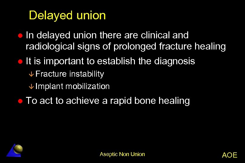 Delayed union l In delayed union there are clinical and radiological signs of prolonged