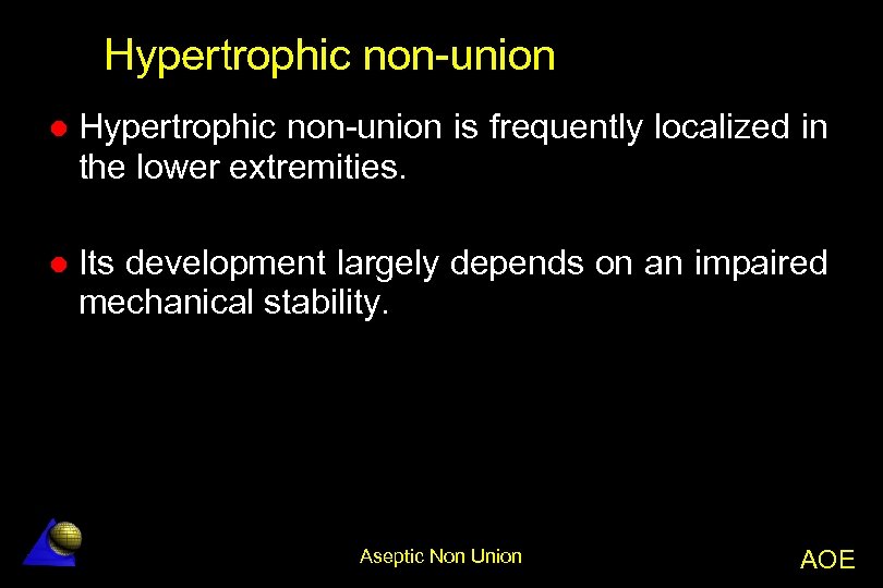 Hypertrophic non-union l Hypertrophic non-union is frequently localized in the lower extremities. l Its