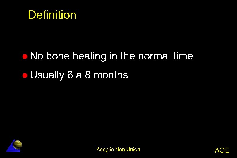 Definition l No bone healing in the normal time l Usually 6 a 8