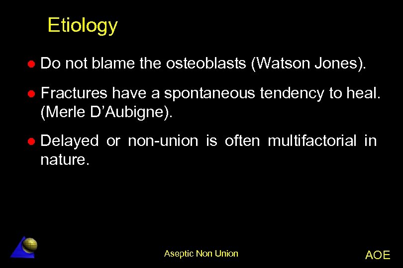 Etiology l Do not blame the osteoblasts (Watson Jones). l Fractures have a spontaneous