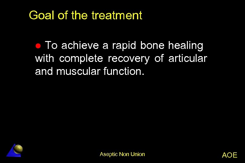 Goal of the treatment To achieve a rapid bone healing with complete recovery of