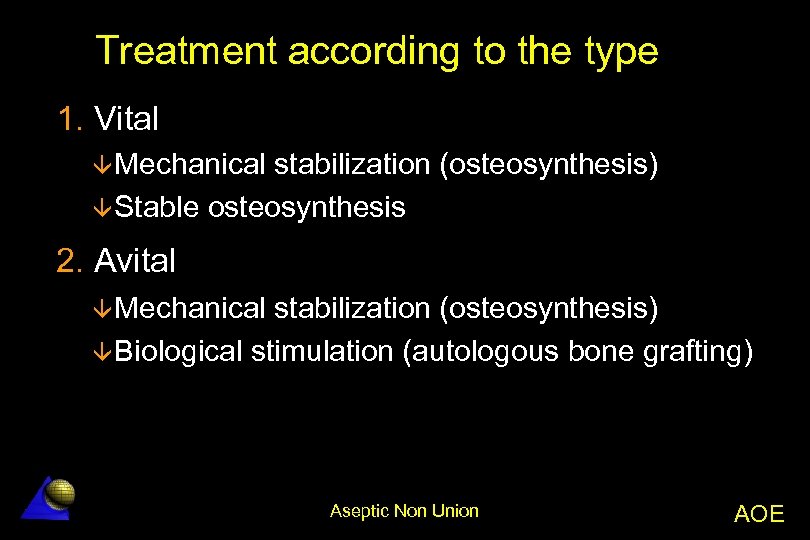 Treatment according to the type 1. Vital â Mechanical stabilization (osteosynthesis) â Stable osteosynthesis