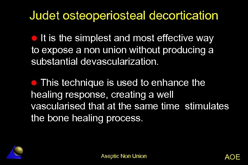 Judet osteoperiosteal decortication l It is the simplest and most effective way to expose