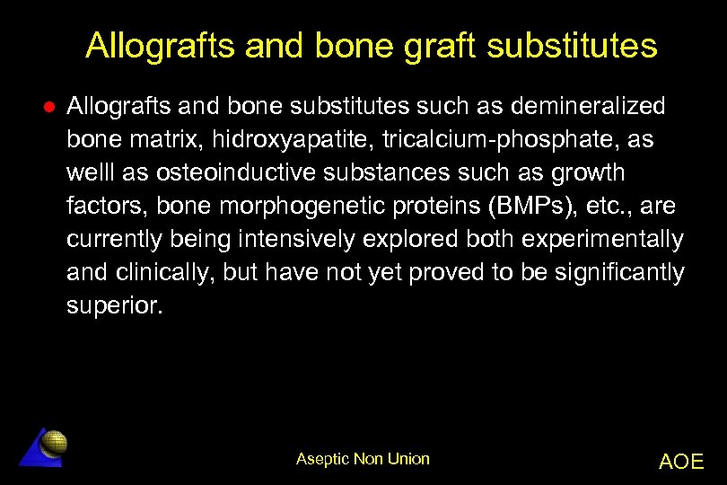 Allografts and bone graft substitutes l Allografts and bone substitutes such as demineralized bone