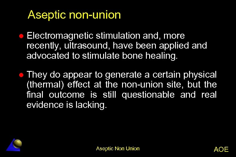 Aseptic non-union l Electromagnetic stimulation and, more recently, ultrasound, have been applied and advocated