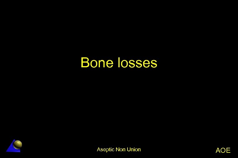 Bone losses Aseptic Non Union AOE 