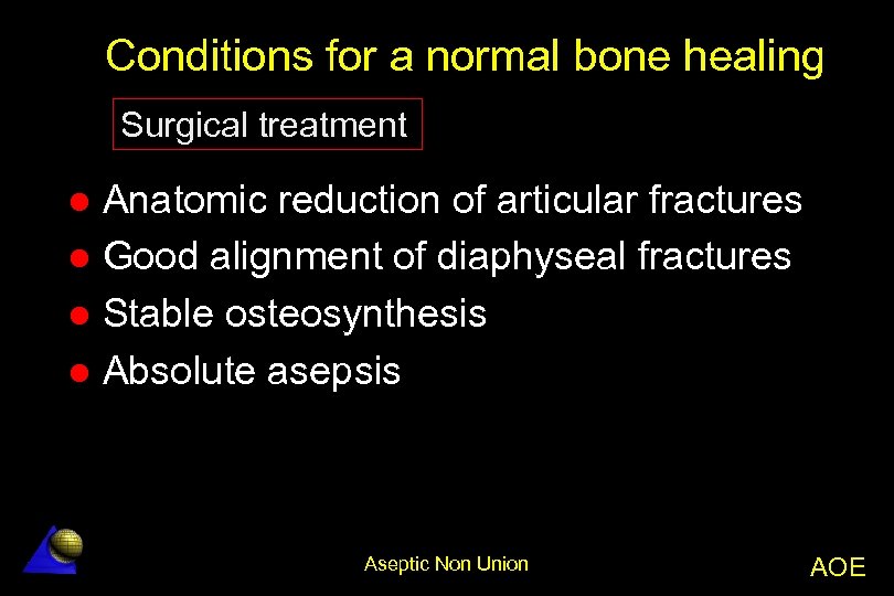 Conditions for a normal bone healing Surgical treatment Anatomic reduction of articular fractures l