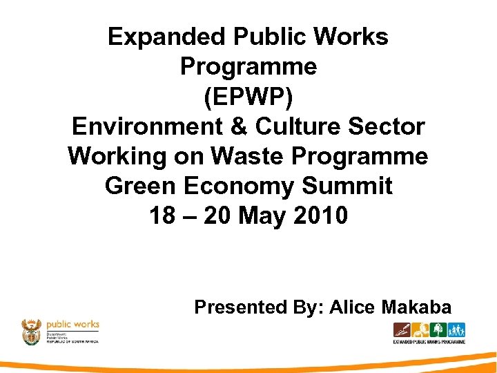 Expanded Public Works Programme (EPWP) Environment & Culture Sector Working on Waste Programme Green