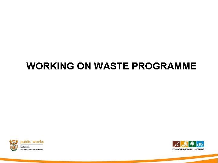 WORKING ON WASTE PROGRAMME 