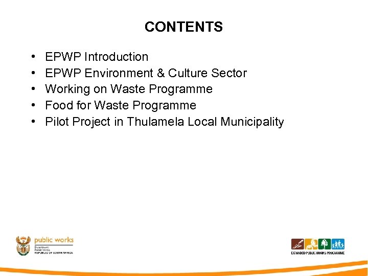 CONTENTS • • • EPWP Introduction EPWP Environment & Culture Sector Working on Waste