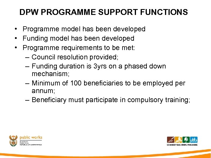 DPW PROGRAMME SUPPORT FUNCTIONS • Programme model has been developed • Funding model has