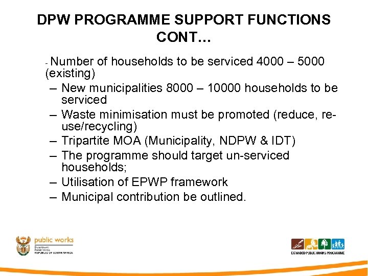 DPW PROGRAMME SUPPORT FUNCTIONS CONT… - Number of households to be serviced 4000 –