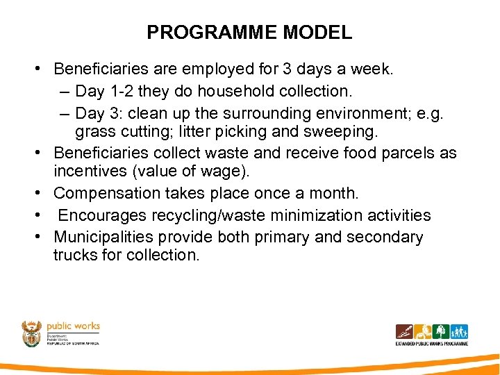 PROGRAMME MODEL • Beneficiaries are employed for 3 days a week. – Day 1