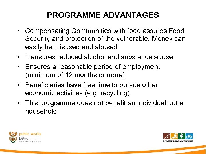 PROGRAMME ADVANTAGES • Compensating Communities with food assures Food Security and protection of the