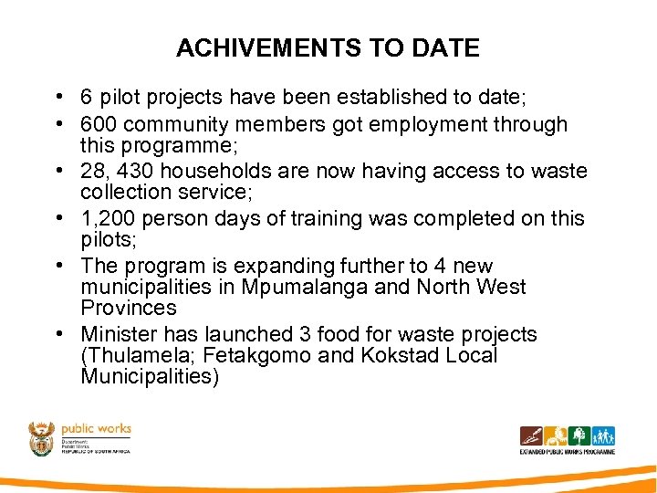 ACHIVEMENTS TO DATE • 6 pilot projects have been established to date; • 600