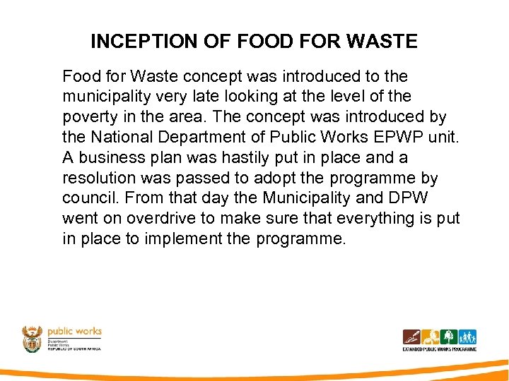 INCEPTION OF FOOD FOR WASTE Food for Waste concept was introduced to the municipality