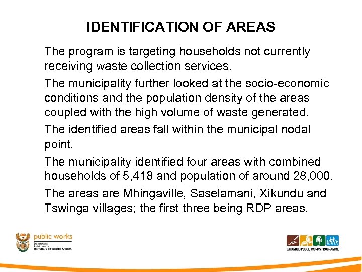 IDENTIFICATION OF AREAS The program is targeting households not currently receiving waste collection services.