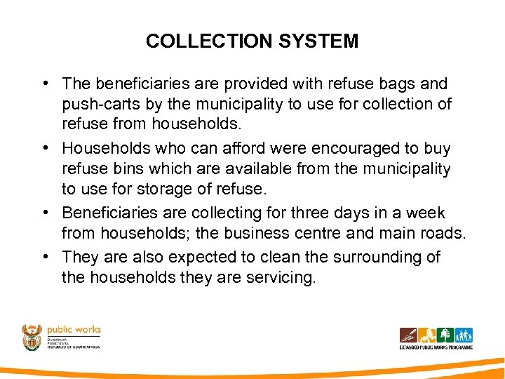 COLLECTION SYSTEM • The beneficiaries are provided with refuse bags and push-carts by the