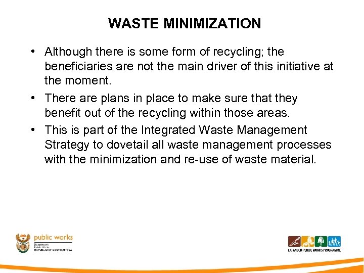 WASTE MINIMIZATION • Although there is some form of recycling; the beneficiaries are not