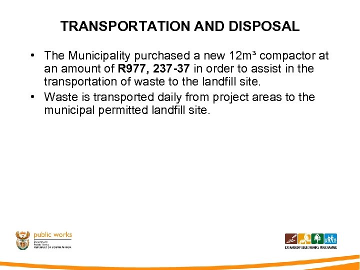 TRANSPORTATION AND DISPOSAL • The Municipality purchased a new 12 m³ compactor at an